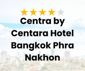 Centra by Centara Hotel Bangkok Phra Nakhon